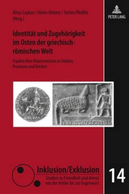 Identitaet Und Zugehoerigkeit Im Osten Der Griechisch-Roemischen Welt
