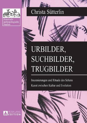 Urbilder, Suchbilder, Trugbilder