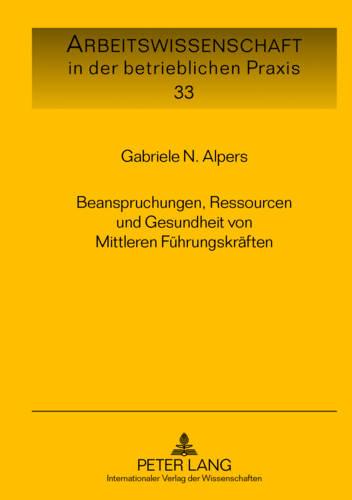 Beanspruchungen, Ressourcen und Gesundheit von Mittleren Fuehrungskraeften