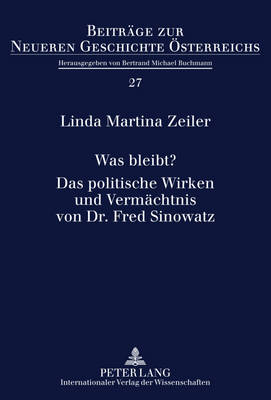 Was Bleibt?- Das Politische Wirken Und Vermaechtnis Von Dr. Fred Sinowatz