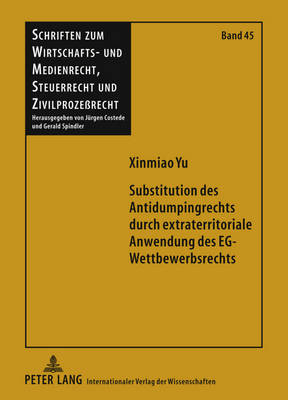 Substitution Des Antidumpingrechts Durch Extraterritoriale Anwendung Des Eg-Wettbewerbsrechts