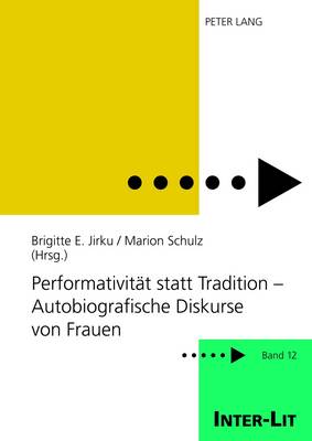 Performativitaet Statt Tradition - Autobiografische Diskurse Von Frauen