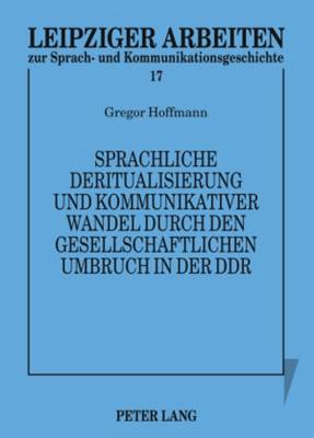 Sprachliche Deritualisierung Und Kommunikativer Wandel Durch Den Gesellschaftlichen Umbruch in Der Ddr