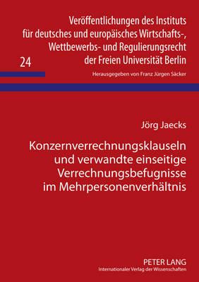 Konzernverrechnungsklauseln Und Verwandte Einseitige Verrechnungsbefugnisse Im Mehrpersonenverhaeltnis