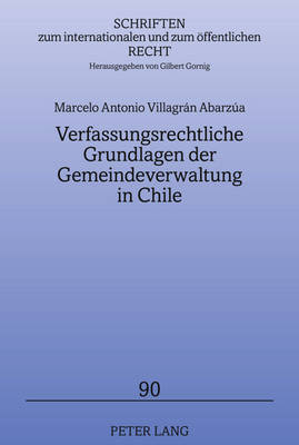 Verfassungsrechtliche Grundlagen Der Gemeindeverwaltung in Chile