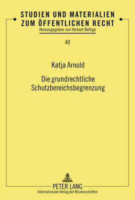Die Grundrechtliche Schutzbereichsbegrenzung