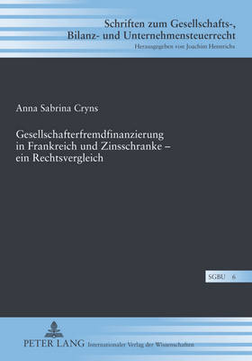 Gesellschafterfremdfinanzierung in Frankreich Und Zinsschranke - Ein Rechtsvergleich