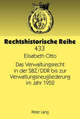 Das Verwaltungsrecht in Der Sbz/Ddr Bis Zur Verwaltungsneugliederung Im Jahr 1952