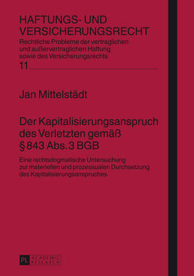 Der Kapitalisierungsanspruch Des Verletzten Gemaeß § 843 Abs. 3 Bgb