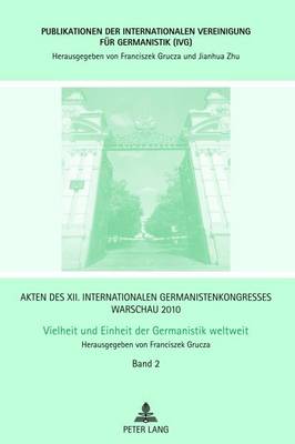 Akten Des XII. Internationalen Germanistenkongresses Warschau 2010- Vielheit Und Einheit Der Germanistik Weltweit
