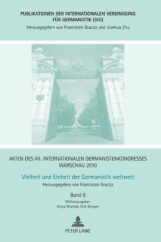 Akten des XII. Internationalen Germanistenkongresses Warschau 2010- Vielheit und Einheit der Germanistik weltweit