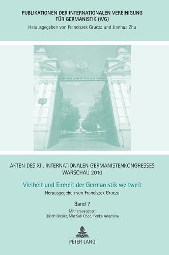 Akten des XII. Internationalen Germanistenkongresses Warschau 2010- Vielheit und Einheit der Germanistik weltweit