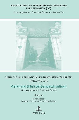Akten des XII. Internationalen Germanistenkongresses Warschau 2010- Vielheit und Einheit der Germanistik weltweit