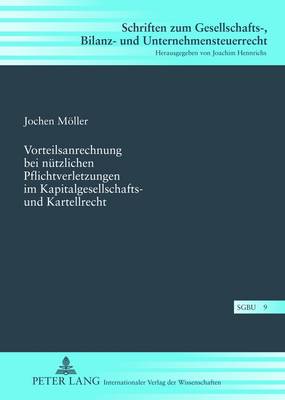 Vorteilsanrechnung Bei Nuetzlichen Pflichtverletzungen Im Kapitalgesellschafts- Und Kartellrecht