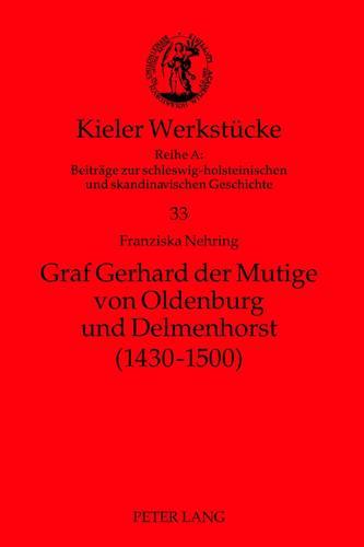 Graf Gerhard Der Mutige Von Oldenburg Und Delmenhorst (1430-1500)