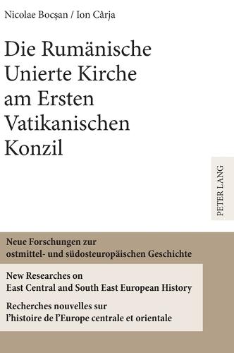 Die Rumaenische Unierte Kirche am Ersten Vatikanischen Konzil