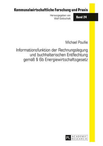 Informationsfunktion der Rechnungslegung und buchhalterischen Entflechtung gemaeß § 6b Energiewirtschaftsgesetz