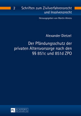 Der Pfaendungsschutz Der Privaten Altersvorsorge Nach Den §§ 851c Und 851d Zpo