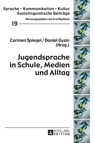 Jugendsprache in Schule, Medien Und Alltag