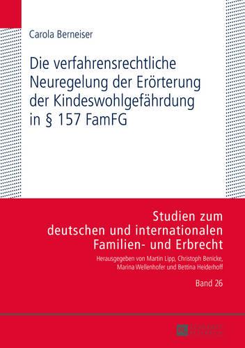 Die verfahrensrechtliche Neuregelung der Eroerterung der Kindeswohlgefaehrdung in § 157 FamFG