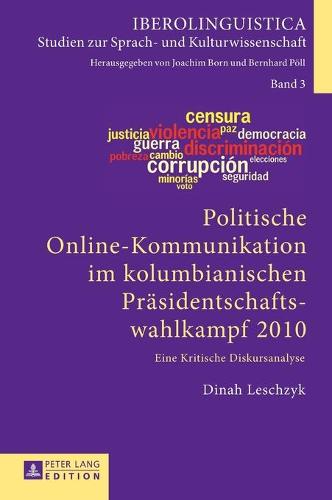 Politische Online-Kommunikation im kolumbianischen Praesidentschaftswahlkampf 2010