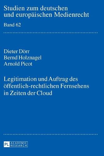 Legitimation und Auftrag des oeffentlich-rechtlichen Fernsehens in Zeiten der Cloud