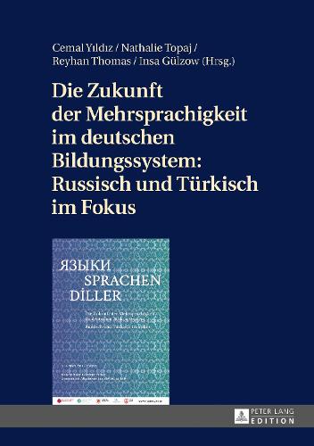 Die Zukunft Der Mehrsprachigkeit Im Deutschen Bildungssystem: Russisch Und Tuerkisch Im Fokus
