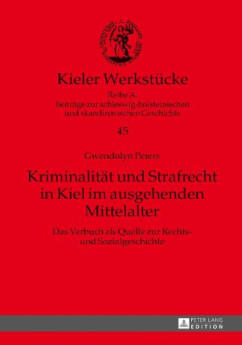 Kriminalitaet und Strafrecht in Kiel im ausgehenden Mittelalter