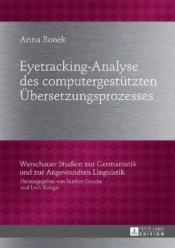 Eyetracking-Analyse des computergestuetzten Uebersetzungsprozesses