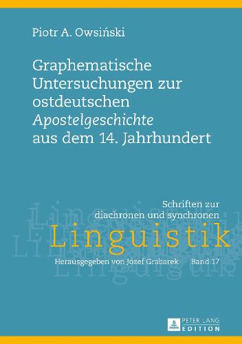Graphematische Untersuchungen Zur Ostdeutschen «Apostelgeschichte» Aus Dem 14. Jahrhundert