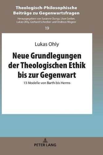 Neue Grundlegungen Der Theologischen Ethik Bis Zur Gegenwart