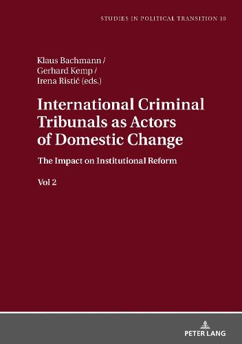 International Criminal Tribunals as Actors of Domestic Change.