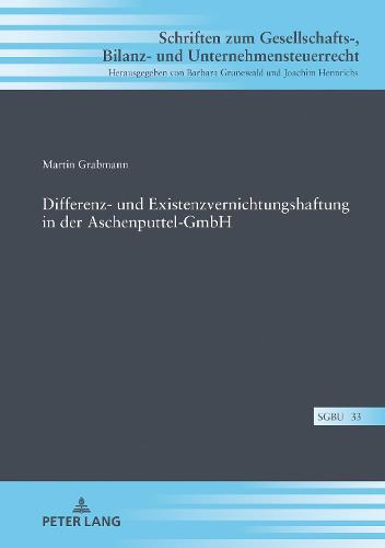 Differenz- Und Existenzvernichtungshaftung in Der Aschenputtel-Gmbh