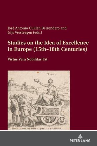Studies on the Idea of Excellence in Europe (15th-18th Centuries)
