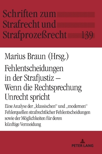 Fehlentscheidungen in der Strafjustiz - Wenn die Rechtsprechung Unrecht spricht