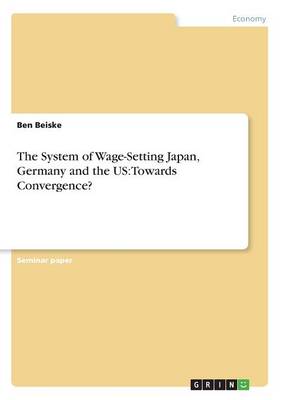 The System of Wage-Setting Japan, Germany and the Us