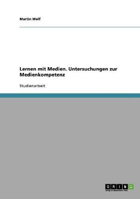 Lernen Mit Medien. Untersuchungen Zur Medienkompetenz