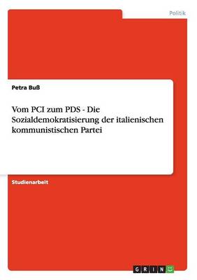 Vom PCI Zum Pds - Die Sozialdemokratisierung Der Italienischen Kommunistischen Partei