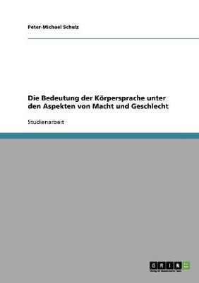 Die Bedeutung Der Korpersprache Unter Den Aspekten Von Macht Und Geschlecht
