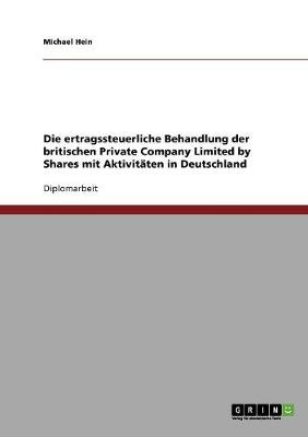 Die Ertragssteuerliche Behandlung Der Britischen Private Company Limited by Shares Mit Aktivitï¿½ten in Deutschland