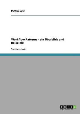 Workflow Patterns - Ein UEberblick Und Beispiele