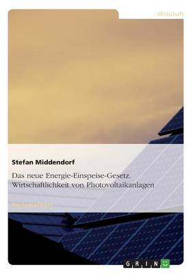 Das Neue Energie-Einspeise-Gesetz. Wirtschaftlichkeit Von Photovoltaikanlagen