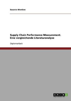 Supply Chain Performance Measurement. Eine Vergleichende Literaturanalyse