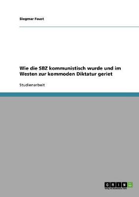 Wie Die Sbz Kommunistisch Wurde Und Im Westen Zur Kommoden Diktatur Geriet