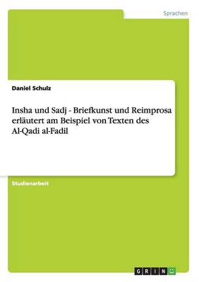 Insha Und Sadj - Briefkunst Und Reimprosa Erlautert Am Beispiel Von Texten Des Al-Qadi Al-Fadil