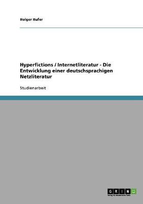 Hyperfictions / Internetliteratur - Die Entwicklung Einer Deutschsprachigen Netzliteratur