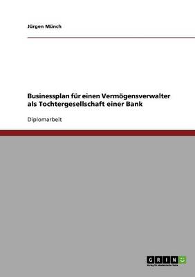 Businessplan F r Einen Verm gensverwalter ALS Tochtergesellschaft Einer Bank