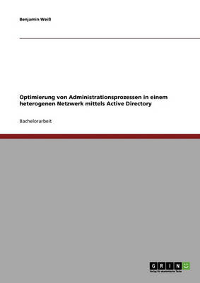 Optimierung Von Administrationsprozessen in Einem Heterogenen Netzwerk Mittels Active Directory