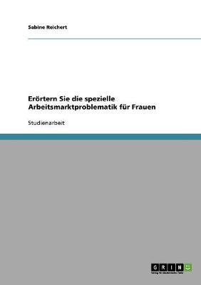Erortern Sie Die Spezielle Arbeitsmarktproblematik Fur Frauen