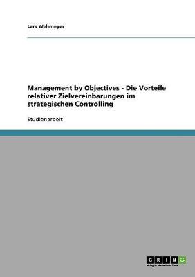 Management by Objectives - Die Vorteile Relativer Zielvereinbarungen Im Strategischen Controlling
